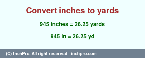 Result converting 945 inches to yd = 26.25 yards