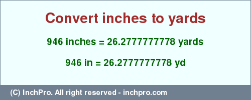 Result converting 946 inches to yd = 26.2777777778 yards