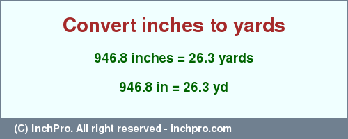 Result converting 946.8 inches to yd = 26.3 yards