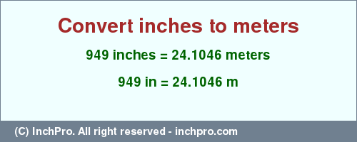 Result converting 949 inches to m = 24.1046 meters