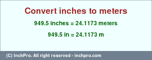 Result converting 949.5 inches to m = 24.1173 meters