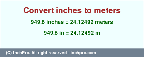 Result converting 949.8 inches to m = 24.12492 meters