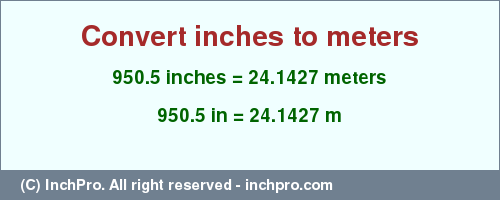 Result converting 950.5 inches to m = 24.1427 meters