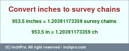 Result converting 953.5 inches to ch = 1.20391173359 survey chains