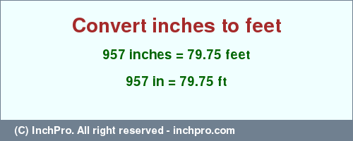 Result converting 957 inches to ft = 79.75 feet