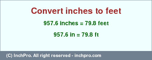 Result converting 957.6 inches to ft = 79.8 feet