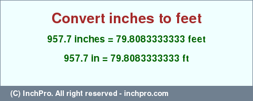Result converting 957.7 inches to ft = 79.8083333333 feet