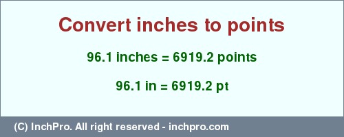 Result converting 96.1 inches to pt = 6919.2 points