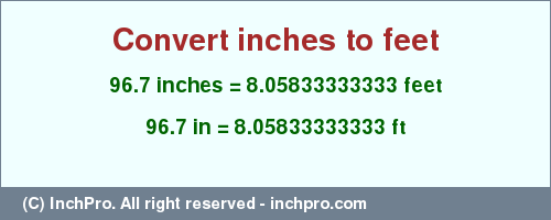 Result converting 96.7 inches to ft = 8.05833333333 feet