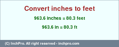 Result converting 963.6 inches to ft = 80.3 feet