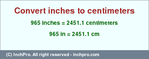 Result converting 965 inches to cm = 2451.1 centimeters