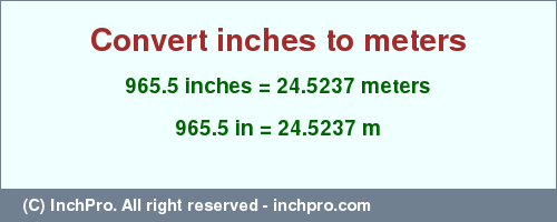 Result converting 965.5 inches to m = 24.5237 meters