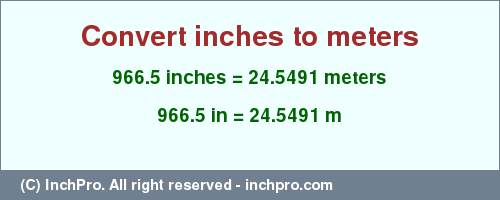 Result converting 966.5 inches to m = 24.5491 meters