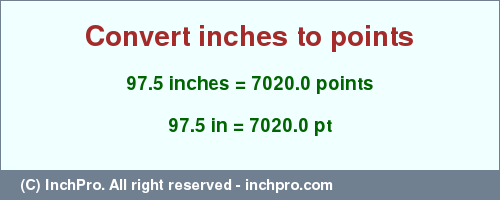 Result converting 97.5 inches to pt = 7020.0 points