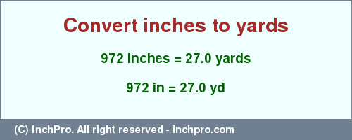 Result converting 972 inches to yd = 27.0 yards
