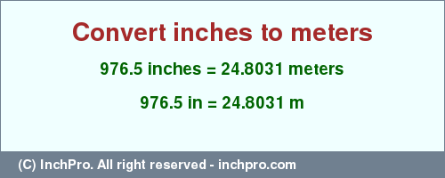 Result converting 976.5 inches to m = 24.8031 meters