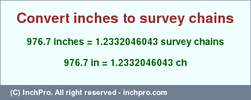 Result converting 976.7 inches to ch = 1.2332046043 survey chains