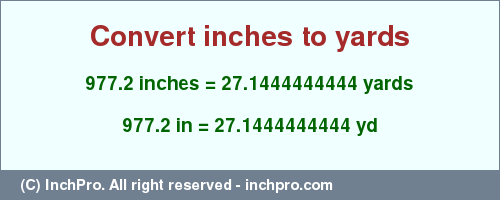 Result converting 977.2 inches to yd = 27.1444444444 yards