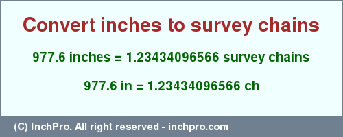 Result converting 977.6 inches to ch = 1.23434096566 survey chains