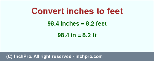 Result converting 98.4 inches to ft = 8.2 feet