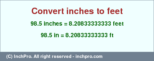 Result converting 98.5 inches to ft = 8.20833333333 feet