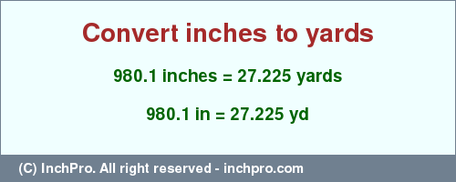 Result converting 980.1 inches to yd = 27.225 yards