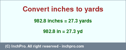 Result converting 982.8 inches to yd = 27.3 yards