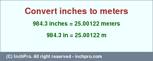 Result converting 984.3 inches to m = 25.00122 meters