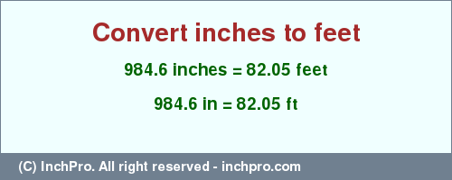 Result converting 984.6 inches to ft = 82.05 feet