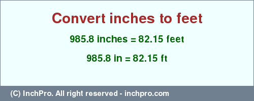 Result converting 985.8 inches to ft = 82.15 feet