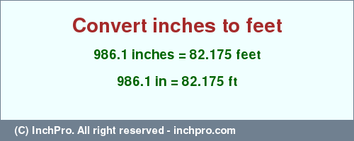 Result converting 986.1 inches to ft = 82.175 feet