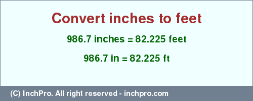 Result converting 986.7 inches to ft = 82.225 feet