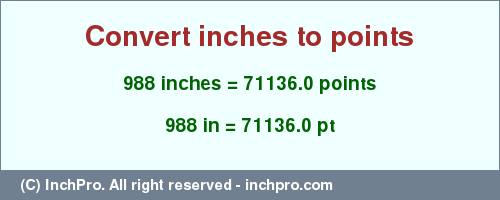 Result converting 988 inches to pt = 71136.0 points