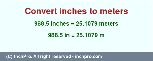 Result converting 988.5 inches to m = 25.1079 meters