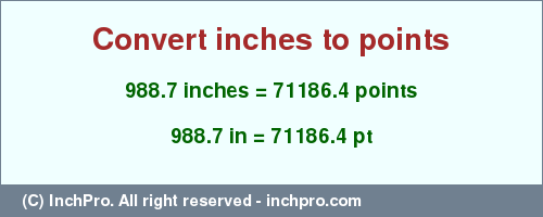 Result converting 988.7 inches to pt = 71186.4 points