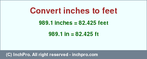Result converting 989.1 inches to ft = 82.425 feet