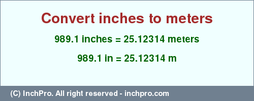 Result converting 989.1 inches to m = 25.12314 meters