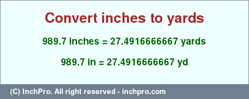 Result converting 989.7 inches to yd = 27.4916666667 yards
