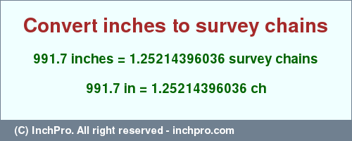 Result converting 991.7 inches to ch = 1.25214396036 survey chains