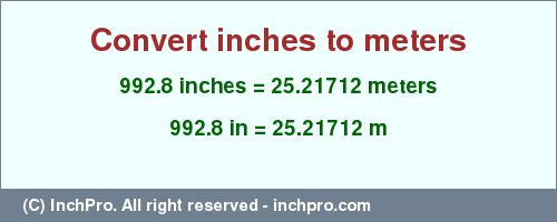 Result converting 992.8 inches to m = 25.21712 meters