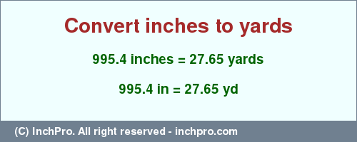 Result converting 995.4 inches to yd = 27.65 yards