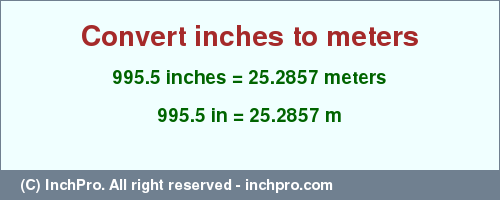 Result converting 995.5 inches to m = 25.2857 meters