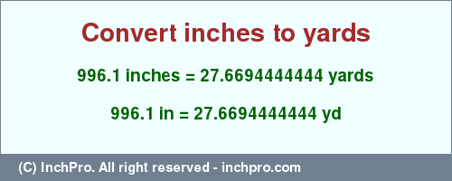Result converting 996.1 inches to yd = 27.6694444444 yards