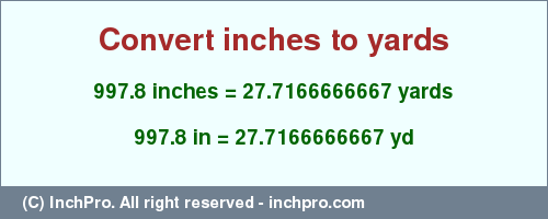 Result converting 997.8 inches to yd = 27.7166666667 yards