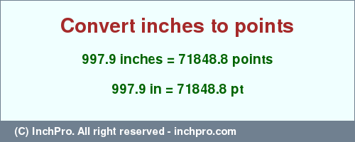 Result converting 997.9 inches to pt = 71848.8 points