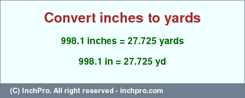 Result converting 998.1 inches to yd = 27.725 yards