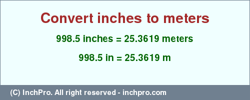 Result converting 998.5 inches to m = 25.3619 meters
