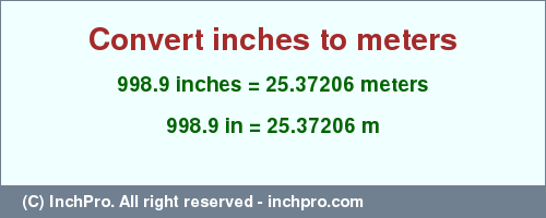 Result converting 998.9 inches to m = 25.37206 meters