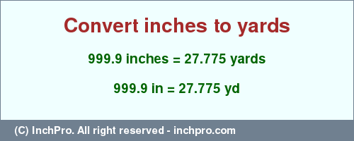 Result converting 999.9 inches to yd = 27.775 yards