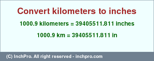 Result converting 1000.9 kilometers to inches = 39405511.811 inches